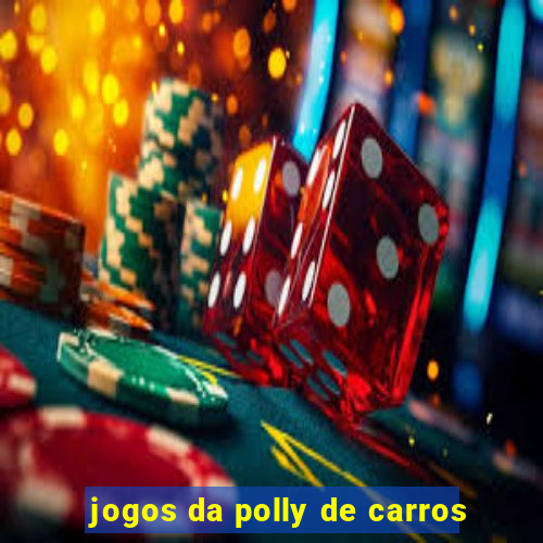 jogos da polly de carros